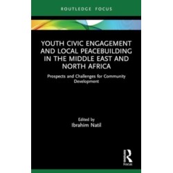 Youth Civic Engagement and Local Peacebuilding in the Middle East and North Africa: Prospects and Challenges for Community Development