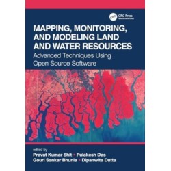 Mapping, Monitoring, and Modeling Land and Water Resources: Advanced Techniques Using Open Source Software