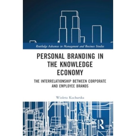 Personal Branding in the Knowledge Economy: The Inter-relationship between Corporate and Employee Brands
