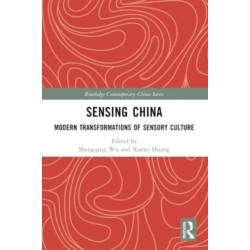 Sensing China: Modern Transformations of Sensory Culture
