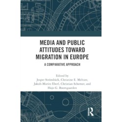 Media and Public Attitudes Toward Migration in Europe: A Comparative Approach