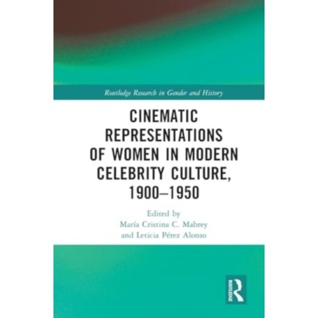 Cinematic Representations of Women in Modern Celebrity Culture, 1900–1950