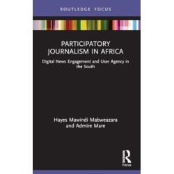 Participatory Journalism in Africa: Digital News Engagement and User Agency in the South