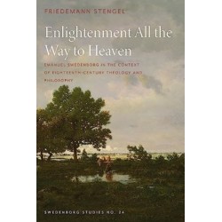 Enlightenment All the Way to Heaven: Emanuel Swedenborg in the Context of Eighteenth-Century Theology and Philosophy