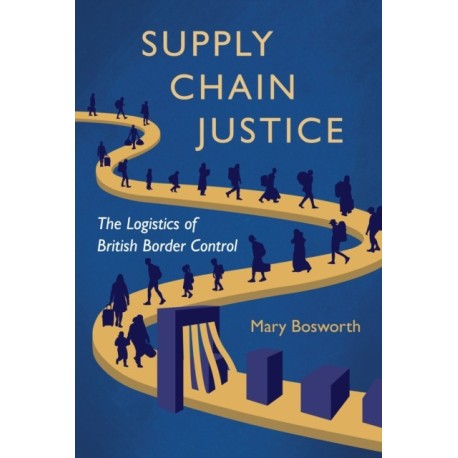 Supply Chain Justice: The Logistics of British Border Control