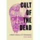 Cult of the Dead: A Brief History of Christianity
