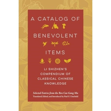 A Catalog of Benevolent Items: Li Shizhen's Compendium of Classical Chinese Knowledge