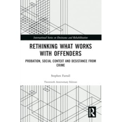 Rethinking What Works with Offenders: Probation, Social Context and Desistance from Crime