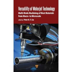 Versatility of Waterjet Technology: Machining Materials from Macro- to Microscale