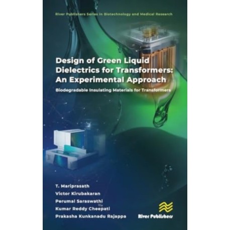 Design of Green Liquid Dielectrics for Transformers: An Experimental Approach: Biodegradable Insulating Materials for Transformers