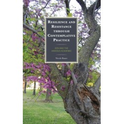 Resilience and Resistance through Contemplative Practice: Zen and the Anxious Academic