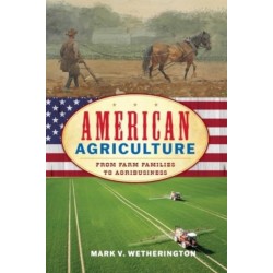 American Agriculture: From Farm Families to Agribusiness