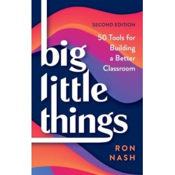 Big Little Things: 50 Tools for Building a Better Classroom