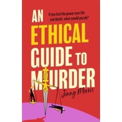 An Ethical Guide To Murder: The darkly twisted debut thriller of the year