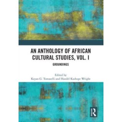 An Anthology of African Cultural Studies, Volume I: Groundings
