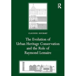 The Evolution of Urban Heritage Conservation and the Role of Raymond Lemaire