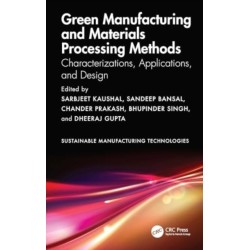 Green Manufacturing and Materials Processing Methods: Characterizations, Applications, and Design