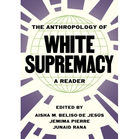 The Anthropology of White Supremacy: A Reader