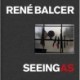 Seeing As (Deluxe Edition – Quebec, Car): Rene Balcer