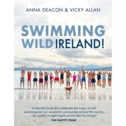 Swimming Wild Ireland: A Celebration of Ireland’s Incredible Wild Swimming Communities