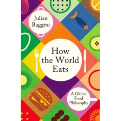 How the World Eats: A Global Food Philosophy