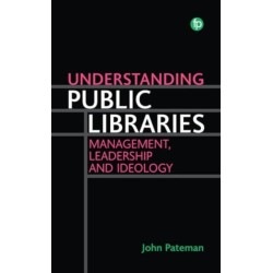 Understanding Public Libraries: Management, Leadership and Ideology