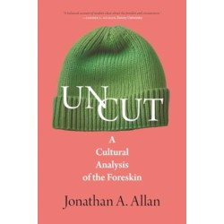 Uncut: A Cultural Analysis of the Foreskin
