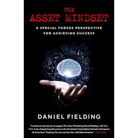 The Asset Mindset: A Special Forces Perspective for Achieving Success