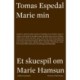 Marie min: Et skuespil om Marie Hamsun