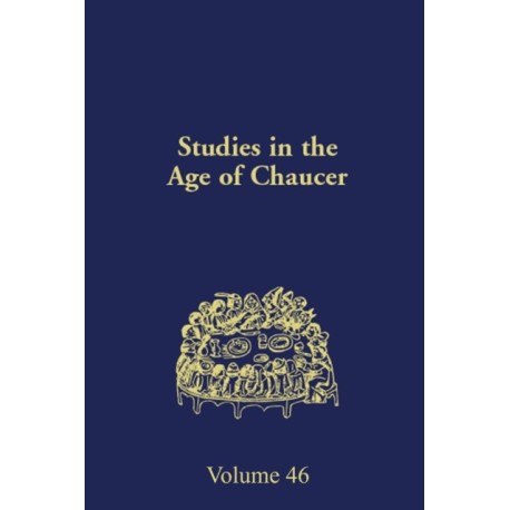 Studies in the Age of Chaucer: Volume 46