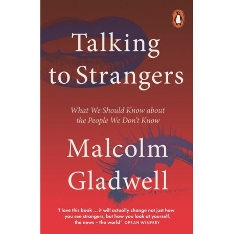 Talking to Strangers: What We Should Know about the People We Don't Know