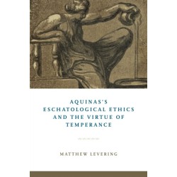 Aquinas's Eschatological Ethics and the Virtue of Temperance