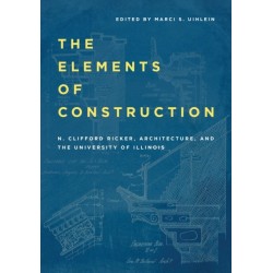 The Elements of Construction: N. Clifford Ricker, Architecture, and the University of Illinois