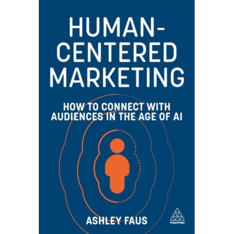 Human-Centered Marketing: How to Connect with Audiences in the Age of AI