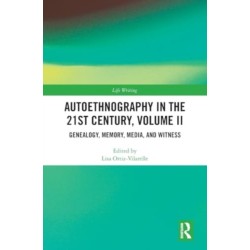 Autoethnography in the 21st Century, Volume II: Genealogy, Memory, Media, Witness
