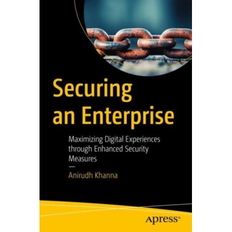 Securing an Enterprise: Maximizing Digital Experiences through Enhanced Security Measures