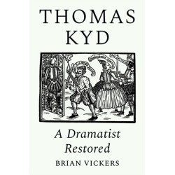 Thomas Kyd: A Dramatist Restored