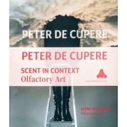 Peter de Cupere: Scent in Context: Olfactory Art