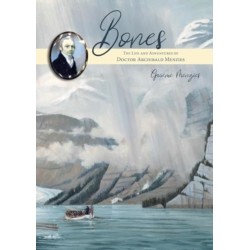 Bones: The Life and Adventures of Dr Archibald Menzies (1754–1842)