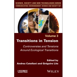 Transitions in Tension, Volume 3: Controversies and Tensions Around Ecological Transitions