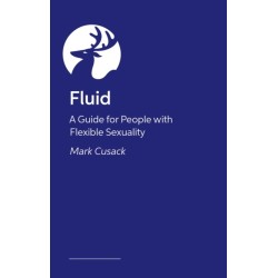 Fluid: A Guide for People with Flexible Sexuality