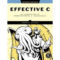 Effective C, 2nd Edition: An Introduction to Professional C Programming