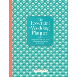 The Essential Wedding Planner: Every Checklist, Tool, and Tip Needed to Plan the Perfect Day