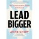 Lead Bigger: The Transformative Power of Inclusion