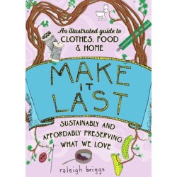 Make It Last (2nd Edition): Sustainably and Affordably Preserving What We Love