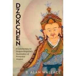 Dzokchen: A Commentary on Dudjom Rinpoche's 'Illumination of Primordial Wisdom'