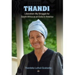 Thandi, Liberation: My Struggle for South Africa as an Exile in America