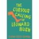 The Curious Calling of Leonard Bush