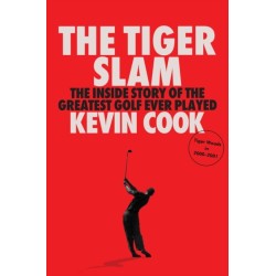 The Tiger Slam: The inside story of the greatest golf ever played