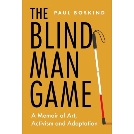 The Blind Man Game: A Memoir of Art, Activism and Adaptation